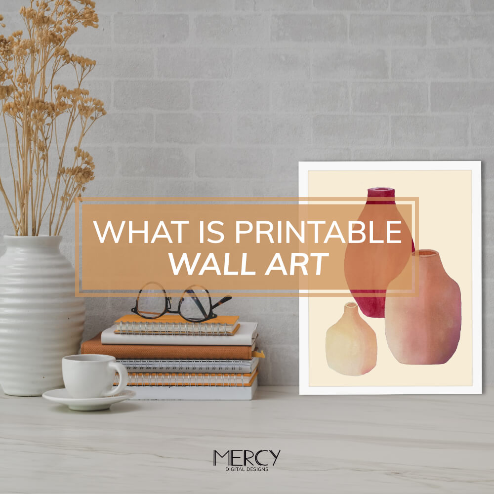 What is Printable Wall Art and its Benefits